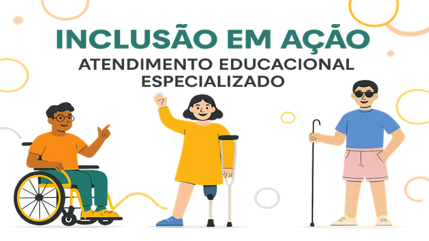 Inclusão em Ação: Atendimento Educacional Especializado - Turma 2025.2